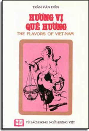 Hương Vị Quê Hương/ The Taste Of Viet- Nam (Song Ngữ Việt Anh English- vietnamese) Tủ Sách Song Ngữ Hương Việt