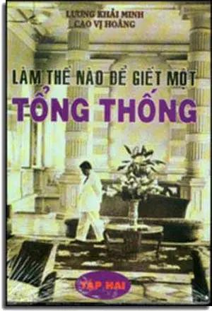 Làm Thế Nào Ðể Giết Một Tổng Thống (Bút Ký Lịch Sử 2 Tập)(Ai Giết Anh Em Ngô Ðình Diệm) . Xuân Thu