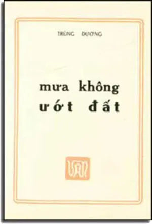 Mưa Không Ướt Ðất ( Tập Truyện Ngắn ) VAN - DAI NAM