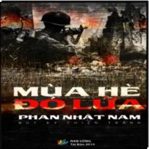 Mùa Hè Đỏ Lửa (Bút Ký Chiến Tranh - Phan Nhật Nam) Tái Bản Sống XB