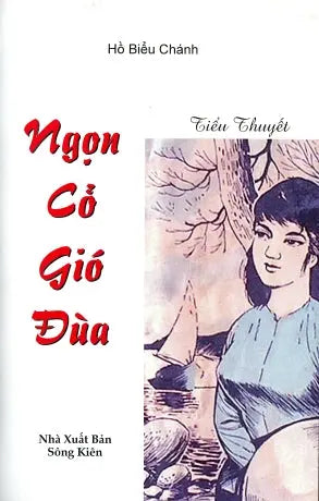 Ngọn Cỏ Gió Đùa (Chữ Rõ Ràng, Sách Trước 1975) Sông Kiên (Xuân Thu)