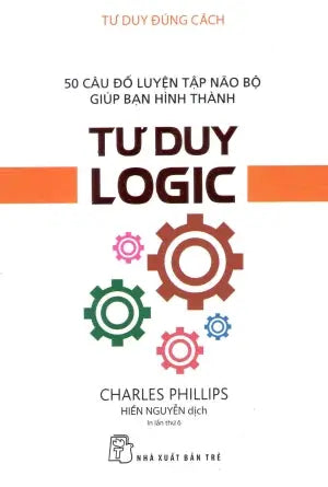 Tư Duy Logic (Tư Duy Đúng Cách) / How To Think - Logical Thinking. Trẻ