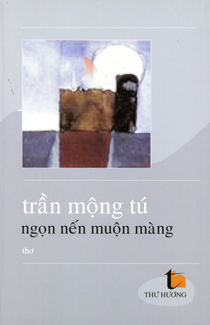 Ngọn Nến Muộn Màng - Thơ Trần Mộng Tú . Thư Hương (Nguoi Vie)
