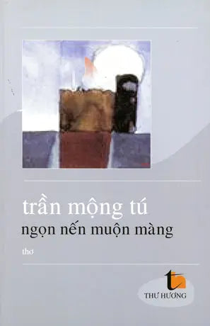 Ngọn Nến Muộn Màng - Thơ Trần Mộng Tú . Thư Hương (Nguoi Vie)