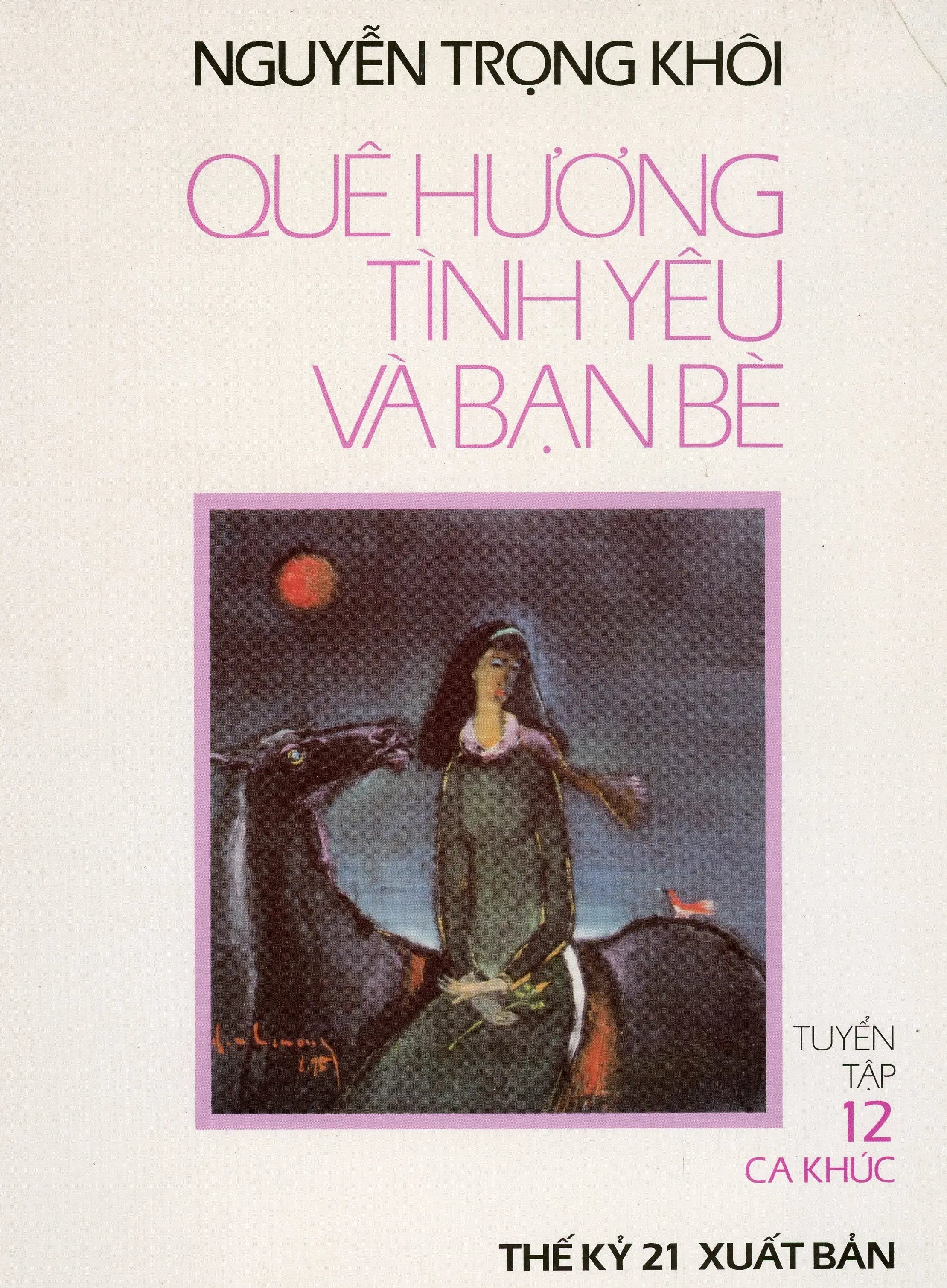 Quê hương tình yêu và bạn bè (Tuyển tập 12 ca khúc Nguyễn Trọng Khôi) Thế kỷ 21