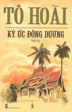 Ký Ức Đông Dương (Bút Ký Tô Hoài) . Hội Nhà Văn (Ph.Nam)