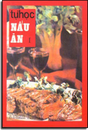 Tự Học Nấu Ăn (Trên 500 Món Ăn Ngoại Quốc Ðủ Loại) Bộ 2 Tập . XUAN THU