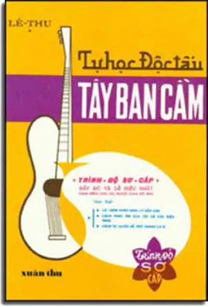 Tự Học Ðộc Tấu Tây Ban Cầm (Trình Ðộ Trung Cấp) XUAN THU