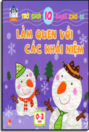 Trò Chơi IQ Dành Cho Bé - Làm Quen Với Các Khái Niệm ( 0 - 3 Tuổi) . Kim Đồng