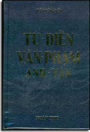 Từ Điển Văn Phạm Anh Văn (Và Cách Dùng Những Tiếng Thông Dụng) ( Bià Cứng) (Sách Trước 1975) XUAN THU