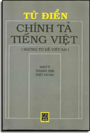Tự Ðiển Chính Tả Tiếng Việt (Những Từ Dể Viết Sai) .