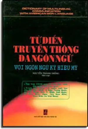 Từ Ðiển Truyền Thống Ða Ngôn Ngữ Với Ngôn Ngữ Ký Hiệu Mỹ ( Bià Cứng) .