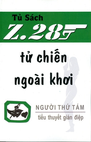 Tử Chiến Ngoài Khơi Z.28 (Tiểu Thuyết Gián Điệp Z. 28, Z 28 Chữ Mới Rõ Ràng, Sách Trước 1975) Hành Động, Tủ Sách Z 28 (Xuân Thu)