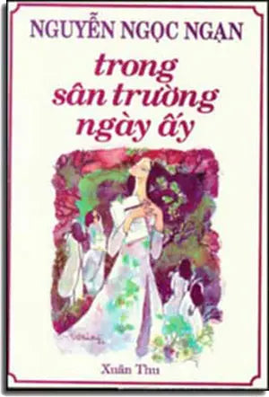 Trong Sân Trường Ngày Ấy. Xuân Thu