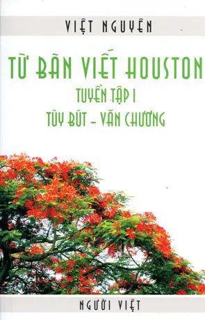 Từ Bàn Viết Houston - Tuyển tập 1 (Tùy Bút - Văn Chương) .