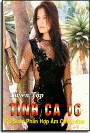 Tuyển Tập Tình Ca 16 (Có Soạn Phần Hợp Âm Cho Ðàn Guitar) Xuân Thảo / Âu Ca