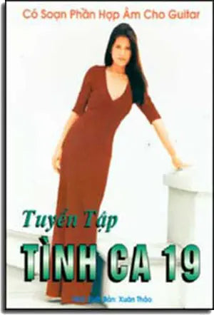 Tuyển Tập Tình Ca 19 (Có Soạn Phần Hợp Âm Cho Ðàn Guitar) Xuân Thảo / Âu Ca