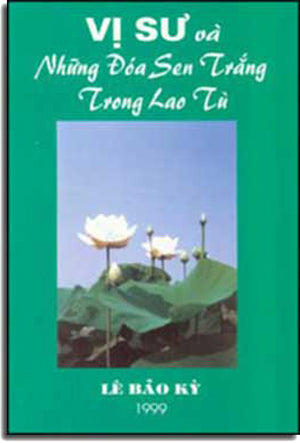 Vị Sư Và Những Ðóa Sen Trắng Trong Tù LE BAO KY