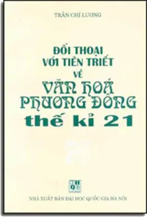 Ðối Thoại Với Tiên Triết Và Văn Hoá Phương Ðông Thế Kỷ 21 .