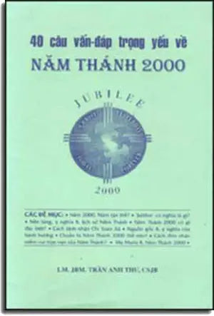 40 Câu Vấn Ðáp Trọng Yếu Về Năm Thánh 2000 Tác Giả