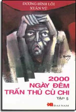 2000 Ngày Ðêm Trấn Thủ Củ Chi Tập 5 (Hồi Ký 5) (Hai Ngàn Ngày Đêm Trấn Thủ Củ Chi) Đại Nam