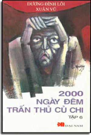 2000 Ngày Ðêm Trấn Thủ Củ Chi Tập 6 (Hồi Ký 6) (Hai Ngàn Ngày Đêm Trấn Thủ Củ Chi) DAI NAM