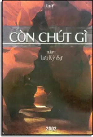Còn Chút Gì Tập 1: Lưu Ký Sự (Ký Sự Phóng Sự) La Y