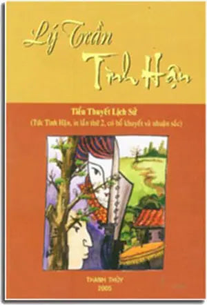 LÝ TRẦN Tình Hận (tức Tình Hận - Tiểu Thuyết Lịch Sử ). Thanh Thuỷ 2005