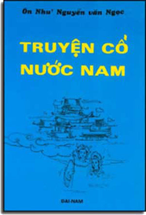 Truyện Cổ Nước Nam (Trọn Bộ) (sách trước 1975) . HẾT . Đại Nam