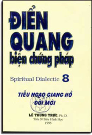 Ðiển Quang Biện Chứng Pháp 8 (Tiếu Ngạo Giang Hồ Ðời Mới) . Tac gia tu xuat ban