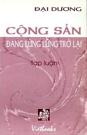 Cộng Sản Đang Lừng Lững Trở Lại (Tạp Luận). Người Việ