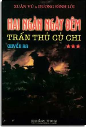 2000 Ngày Ðêm Trấn thủ Củ Chi Tập 3 (Hồi Ký 3) (Hai Ngàn Ngày Đêm Trấn Thủ Củ Chi) Xuân Thu