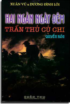 2000 Ngày Ðêm Trấn thủ Củ Chi Tập 4 (Hồi Ký 4) (Hai Ngàn Ngày Đêm Trấn Thủ Củ Chi) Xuân Thu