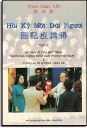 Hồi Ký Một Ðời Người Tập 2: Sự Rạn Vỡ Của Mặt Trận Quốc Gia Thống Nhất Giải Phóng Việt Nam & Dựng Lại Từ Đường, Làng Xã . TAN VAN