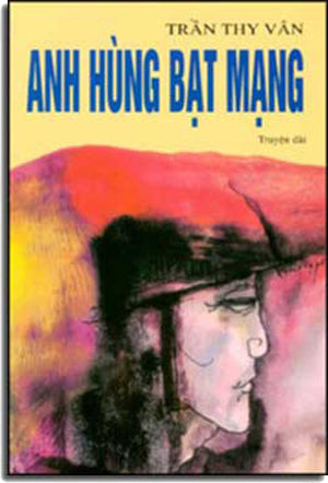 Anh Hùng Bạt Mạng (HẾT) . Trần Thy Vân