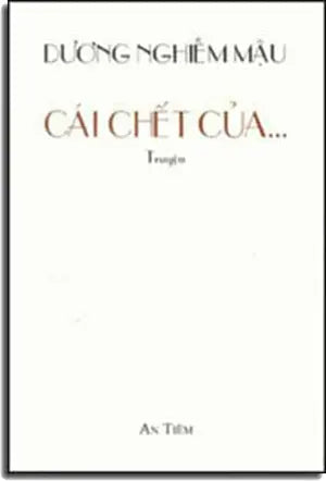 Cái Chết Của ... (Tập Truyện Ngắn) . AN TIEM