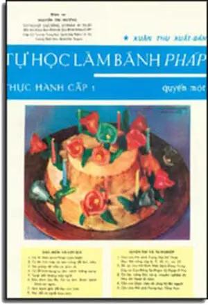 Tự Học Làm Bánh Pháp ( Thực Hành Cấp I ) . XUAN THU
