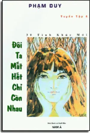 Ðôi Ta Mất Hết Chỉ Còn Nhau (Tuyển Tập 6). NAM A
