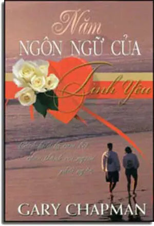 Năm Ngôn Ngữ Của Tình Yêu (5 Ngôn Ngữ Của Tình Yêu, Bìa Cứng) . VAN PHAM NGUON SONG
