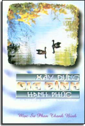 Xây Dựng Gia Ðình Hạnh Phúc (Building A better marriage) TAC GIA XUAT BAN