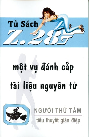 Một Vụ Ðánh Cắp Tài Liệu Nguyên Tử Z.28 (Tiểu Thuyết Gián Điệp Z. 28, Z 28 Chữ Mới Rõ Ràng, Sách Trước 1975) Hành Động, Tủ Sách Z 28 (Xuân Thu)