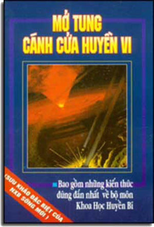 Mở Tung Cánh Cửa Huyền Vi - Bao Gồm Những Kiến Thức Ðứng Ðắn Nhất Về Bộ Môn Khoa Học Huyền Bí . SONG MOI