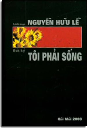 Tôi Phải Sống (Bút Ký Của Linh Mục Nguyễn Hữu Lễ - Bìa Cứng Tái Bản) tù cải tạo . Tác Gỉa