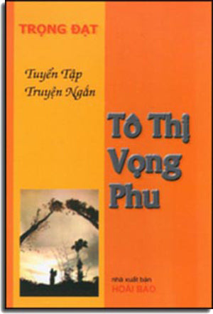 Tô Thị Vọng Phu ( Tuyển Tập Truyện Ngắn. DAI NAM - HOAI BAO