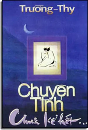 Chuyện Tình Chưa Kể Hết ( Tập Truyện Ngắn ) TAC GIA XUAT BAN 2001