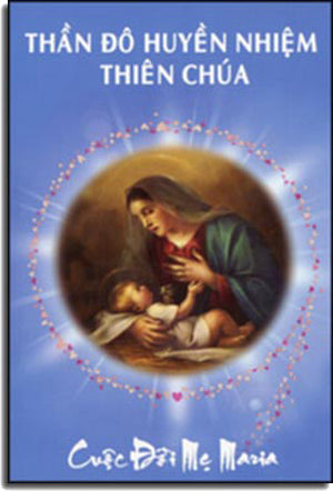 Thần Đô Huyền Nhiệm Thiên Chúa (Cuộc Đời Của Mẹ Maria ). Asian Printing