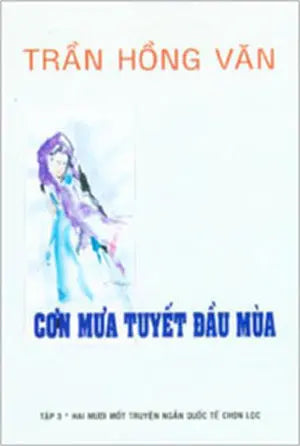 Cơn Mưa Tuyết Đầu Mùa ( Hai Mươi Mốt Truyện Ngắn Quốc Tế Chọn Lọc ) dai nam