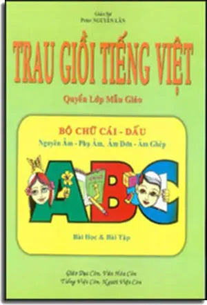 Trau Giồi Tiếng Việt ( Quyển Lớp Mẫu Giáo ) tái bản Peter Nguyễn Lân