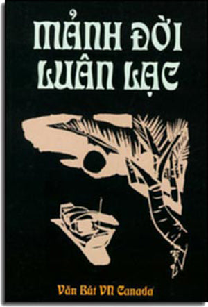 Mảnh Đời Luân Lạc ( Tuyển Tập Truyện Ngắn , Biên Khảo , Thơ )