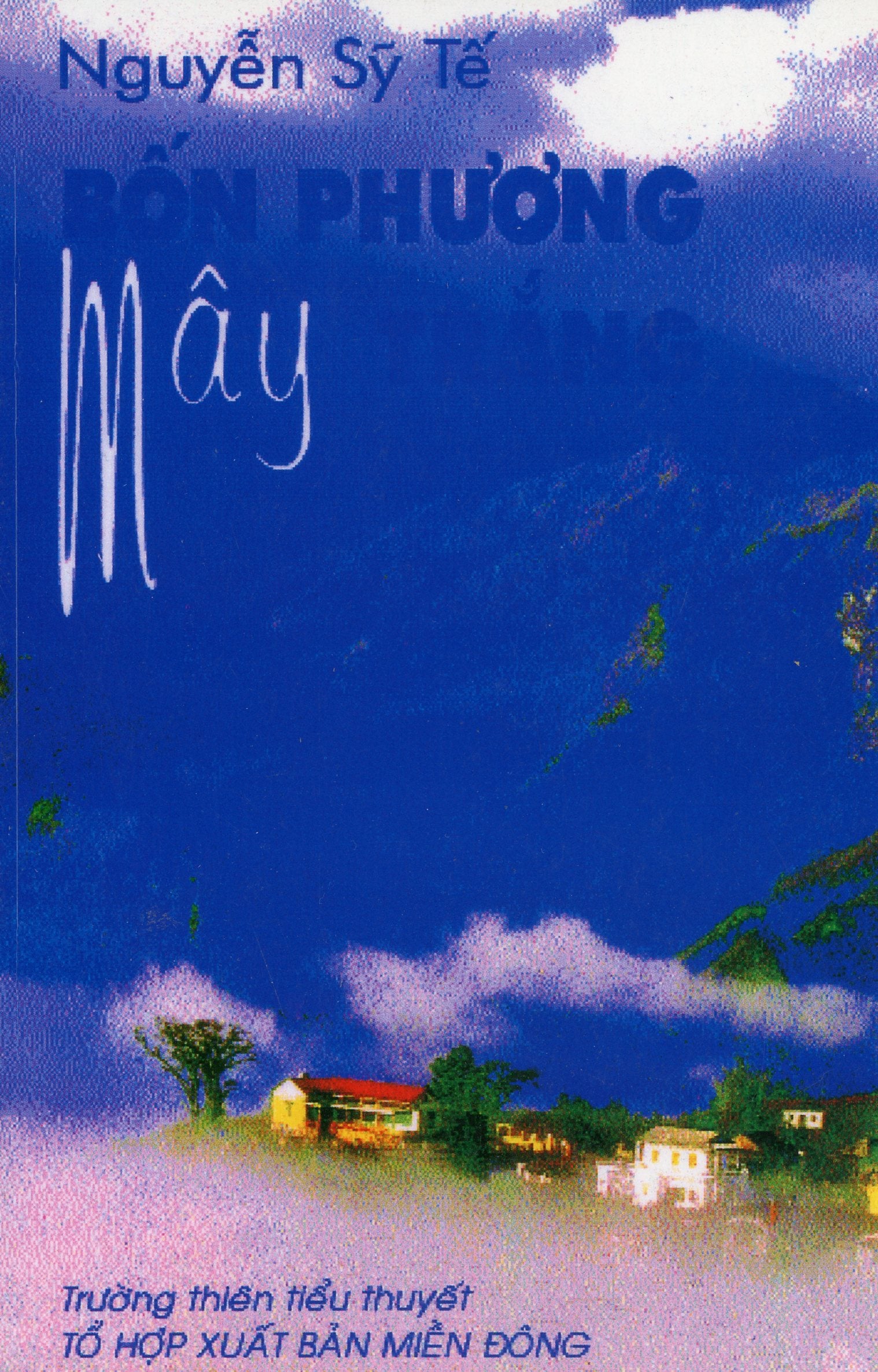 Bốn Phương Mây Trắng Tập 1 (Nguyễn Sỹ Tế) - Trường thiên tiểu thuyết